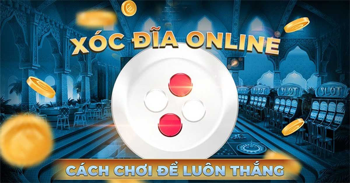 Cách chơi Xóc đĩa Online luôn thắng tại 789Club